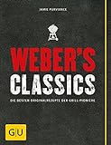Weber's Classics - Originalrezepte der Grill-Pioniere